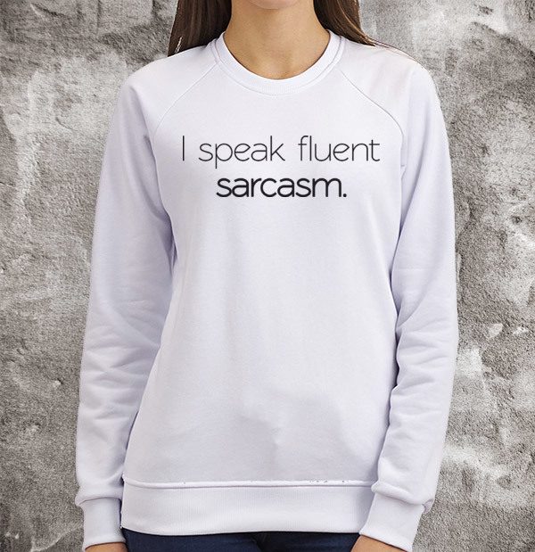 I speak fluent sarcasm - фото