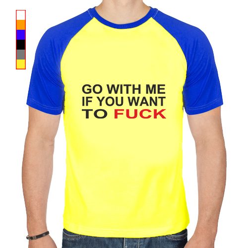 Футболка реглан - Go with me if you want to fuck - фото