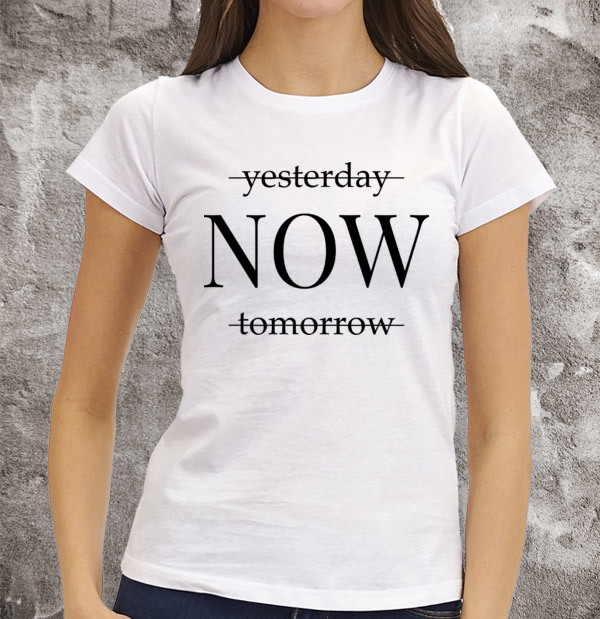 Go holiday tomorrow. Футболка yesterday Now tomorrow. Постер yesterday Now tomorrow. Yesterday Now tomorrow картинка. Футболка today tomorrow Now.