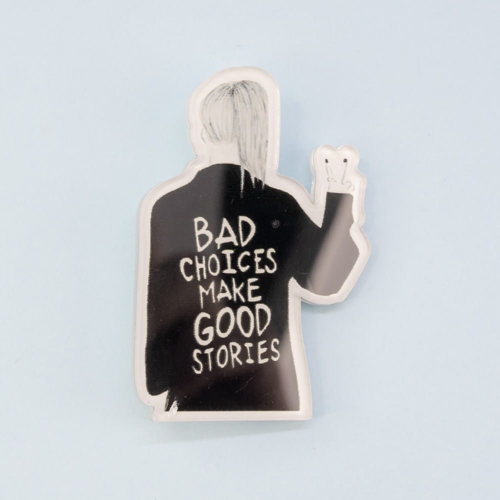 Bad choices make. Bad choices make good stories татуировка.